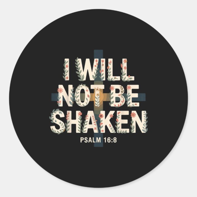 Pegatina Redonda I Will Not Be Shaken Psalm 16-8 Christian  (Anverso)