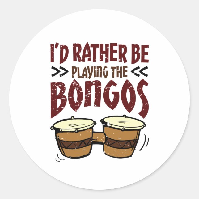 Pegatina Redonda I'd Rather Be Playing the Bongos Bongo Drummer (Anverso)
