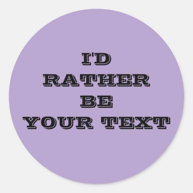 Pegatina Redonda I'd rather be. your text - purple with black text  (Anverso)