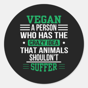Pegatina Redonda Idea Loca Vegan Los Animales No Deben Sufrir
