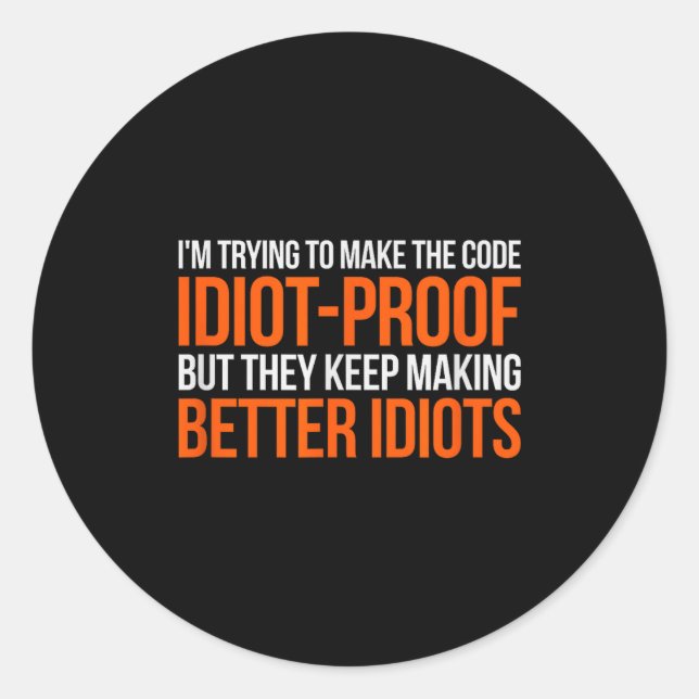 Pegatina Redonda Idiot-proof Code _ Funny Coding Programming Comput (Anverso)