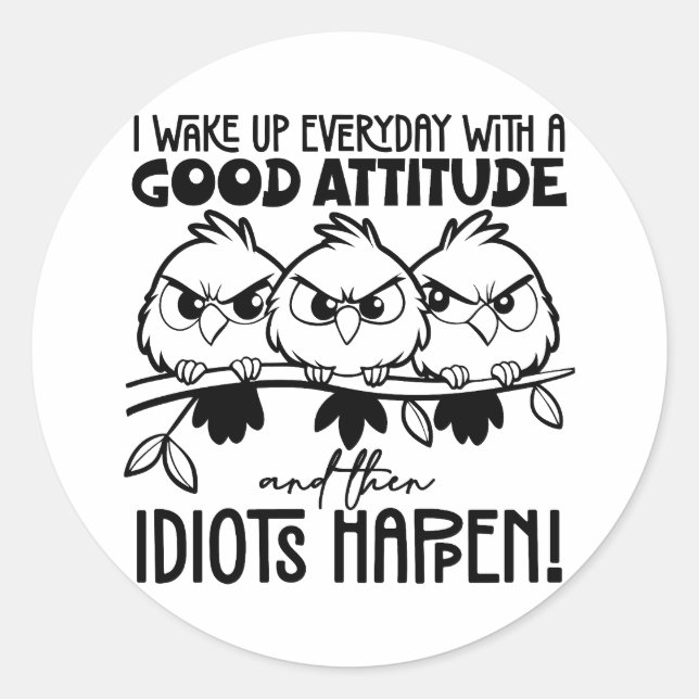 Pegatina Redonda Idiots Happen Funny Bird Quote Gifts  (Anverso)