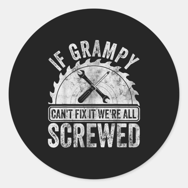 Pegatina Redonda If Grampy Can't Fix It We're All Screwed Shirt Fat (Anverso)