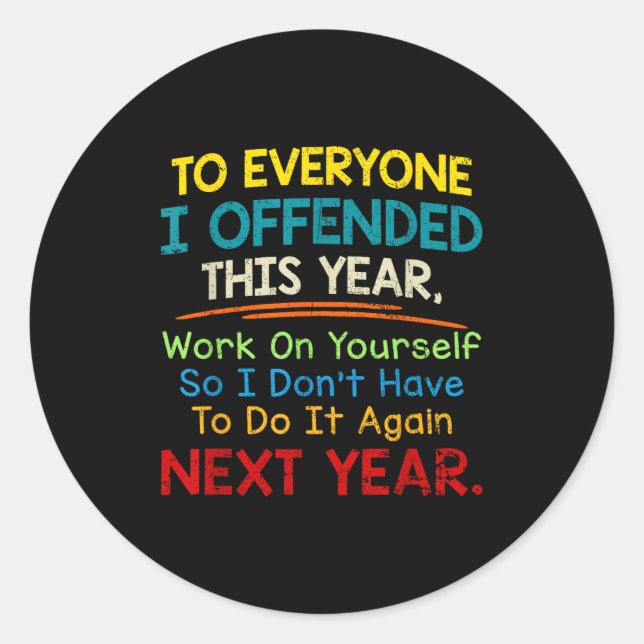 Pegatina Redonda If I Offended You Work On Yourself Funny New Year  (Anverso)
