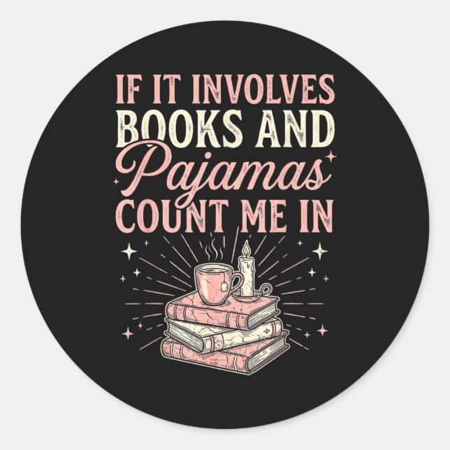 Pegatina Redonda If It Involves Books &amp; Pajamas Count Me In Cut (Anverso)