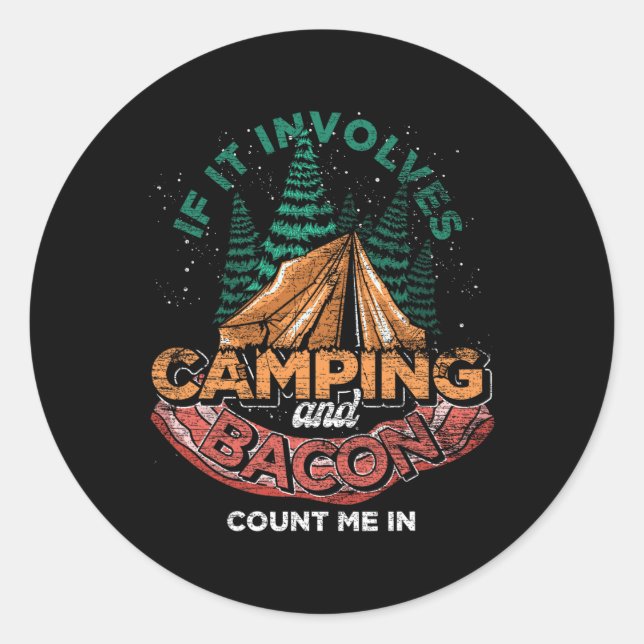 Pegatina Redonda If It Involves Camping And Bacon Count Me In Funny (Anverso)