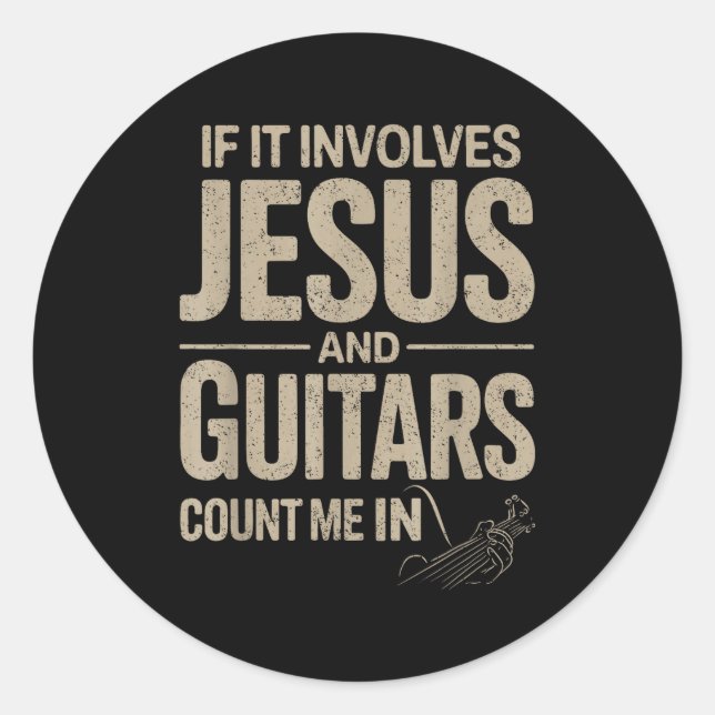 Pegatina Redonda If It Involves Jesus And Guitars Count Me In Guita (Anverso)
