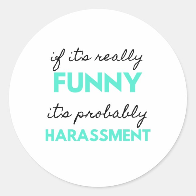 Pegatina Redonda If It's Really Funny It's Probably Harassment 2 (Anverso)