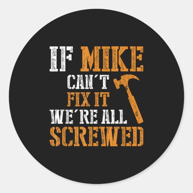 Pegatina Redonda If Mike Can't Fix It We're All Screwed  (Anverso)