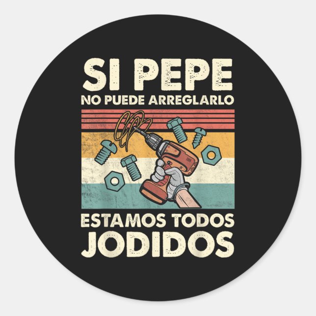 Pegatina Redonda If Pepe Can't Fix - Mexican Spanish Name  (Anverso)
