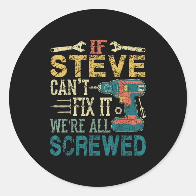 Pegatina Redonda If Steve Can't Fix It We're All Screwed Funny Fath (Anverso)