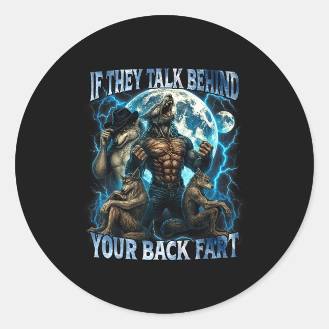 Pegatina Redonda If They Talk Behind Your Back Fart Funny Cringe Al (Anverso)