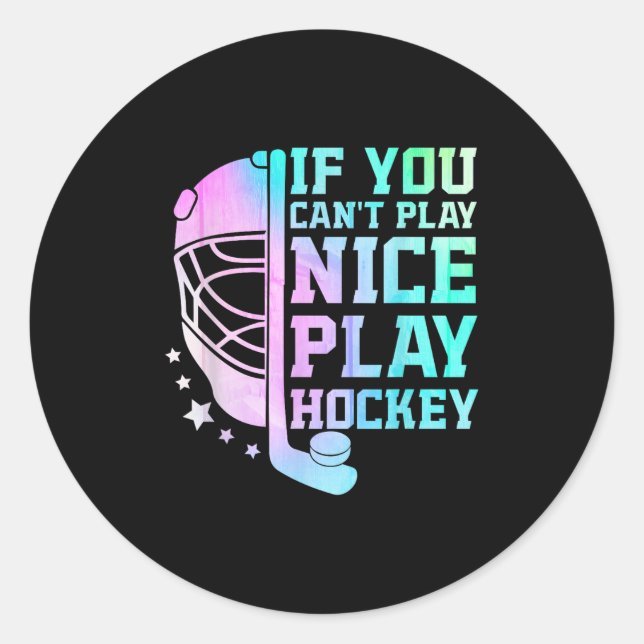 Pegatina Redonda If You Can't Play Nice Play Hockey Funny Ice Hocke (Anverso)