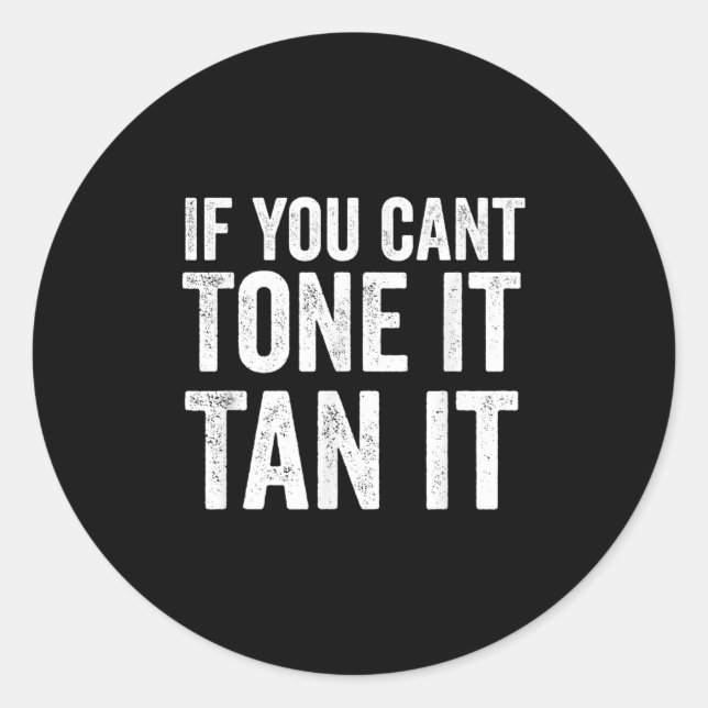 Pegatina Redonda If You Can't Tone It Tan It  (Anverso)