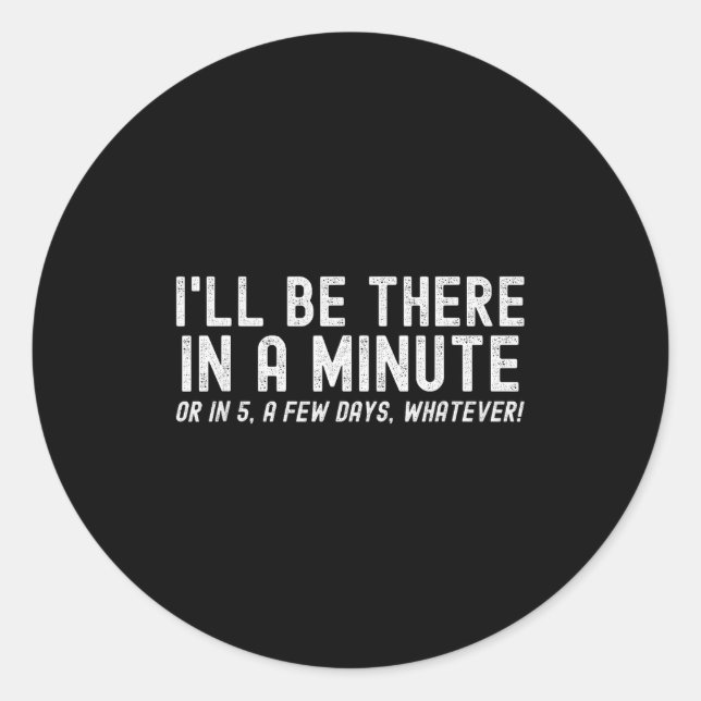 Pegatina Redonda I'll Be There In A Minute, Funny Husband Wife Men  (Anverso)