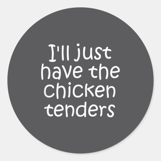 Pegatina Redonda I'll Just Have The Chicken Tenders Funny Quote  (Anverso)