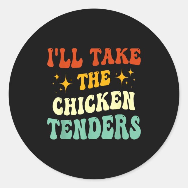 Pegatina Redonda I'll Take The Chicken Tenders Funny Quote  (Anverso)