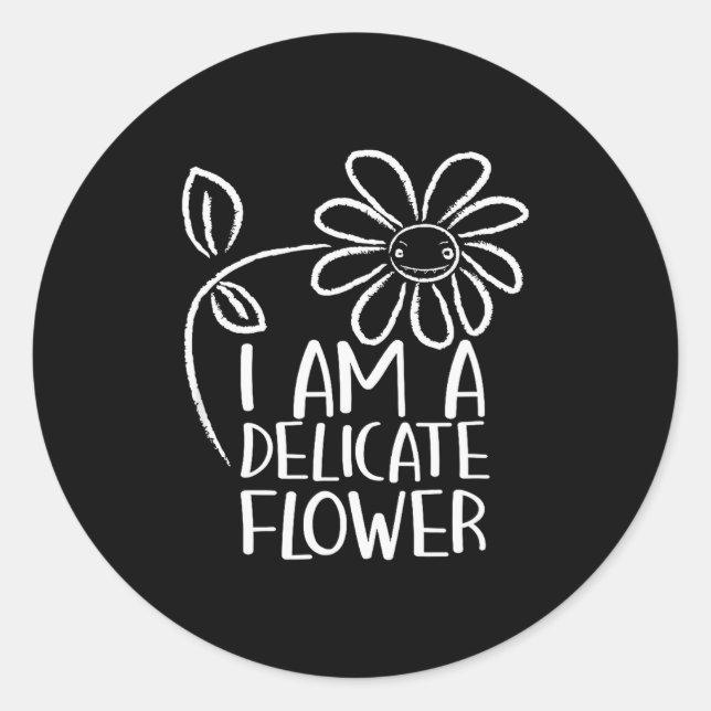 Pegatina Redonda I'm A Delicate Flower Funny Humor Sarcasm Sy Girl  (Anverso)