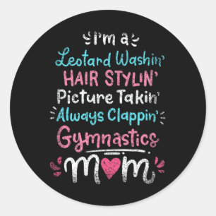 Pegatina Redonda Im A Leotard Washin Hair Stylin Gymnastics Mom Mot