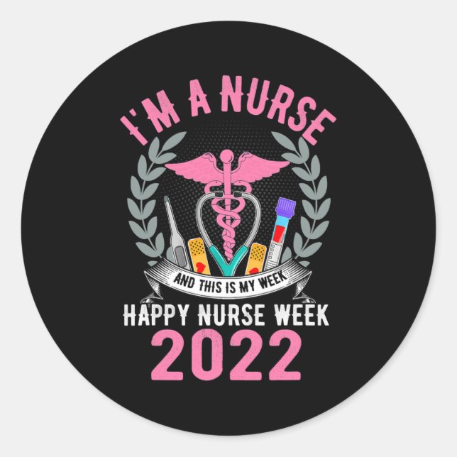 Pegatina Redonda I'm A Nurse And This Is My Week Happy Nurse Week (Anverso)