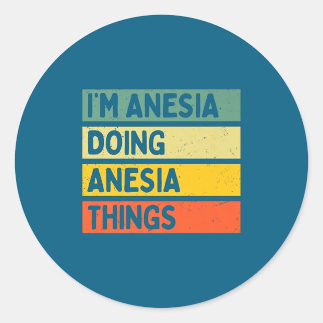 Pegatina Redonda I'm Anesia Doing Anesia Things Funny D Quote Premi (Anverso)