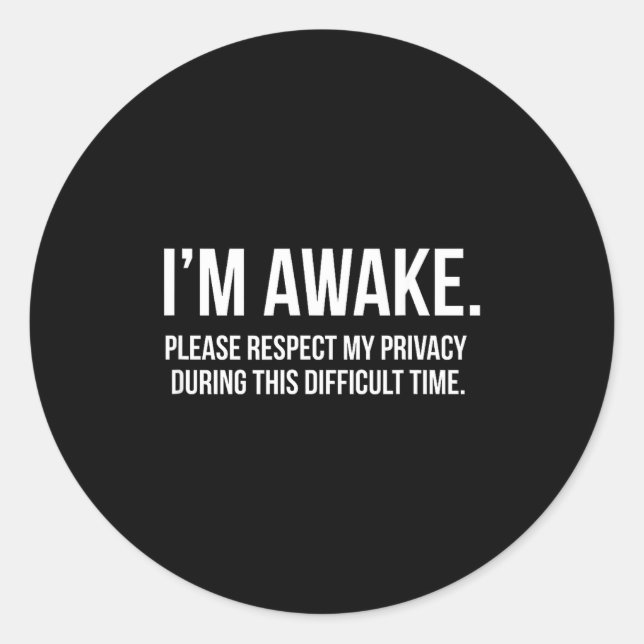 Pegatina Redonda I'm Awake Respect My Privacy Funny Sleep Deprivati (Anverso)
