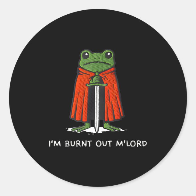 Pegatina Redonda I'm Burnt Out My Lord Funny Medieval Frog Meme Art (Anverso)