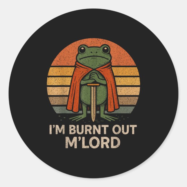 Pegatina Redonda I'm Burnt Out My Lord Funny Medieval Frog Meme Art (Anverso)