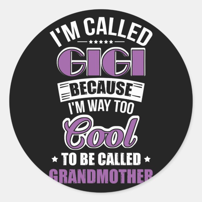 Pegatina Redonda I'm Called Gigi Because I'm Way Too Cool (Anverso)