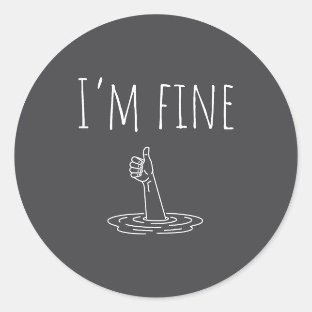 Pegatina Redonda I'm Fine Drowning Sarcastic Humor Funny Saying  (Anverso)