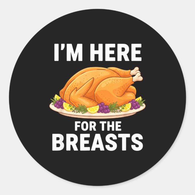 Pegatina Redonda I'm Here For The Breasts, Funny Thanksgiving Turke (Anverso)