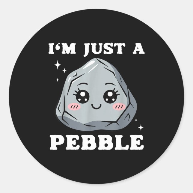 Pegatina Redonda I'm Just A Pebble Cute Kawaii Rock Funny Pun  (Anverso)