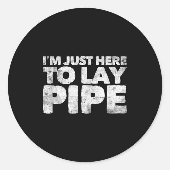 Pegatina Redonda I'm Just Here To Lay Pe Plumbing Funny Plumber  (Anverso)