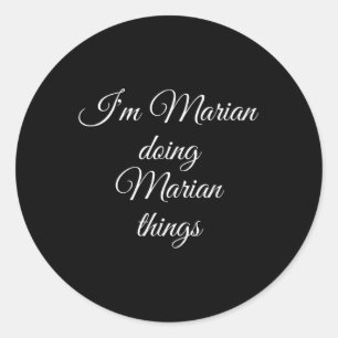 Pegatina Redonda Im Marian Haciendo Marian Things Funny Birthday Na