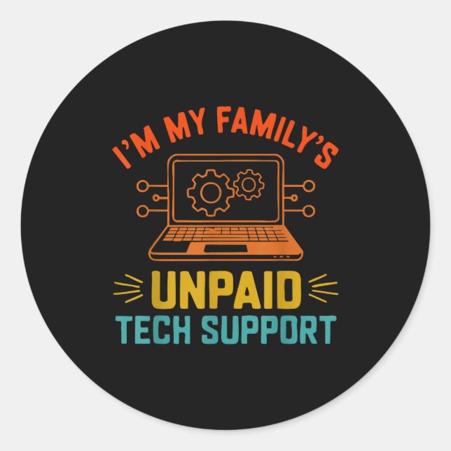 Pegatina Redonda Im My Family’s Unpaid Tech Suprt It Engineer Compu (Anverso)
