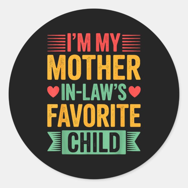 Pegatina Redonda I'm My Mother In Law's Favorite Child  (Anverso)
