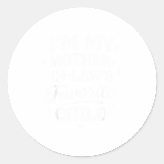 Pegatina Redonda I'm My Mother In Laws Favorite Child Funny Family  (Anverso)