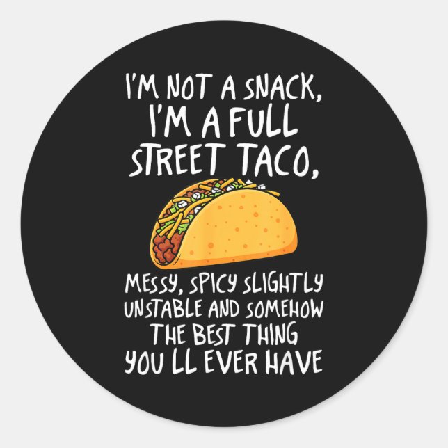Pegatina Redonda I'm Not A Snack I'm A Full Street Taco Funny Quote (Anverso)