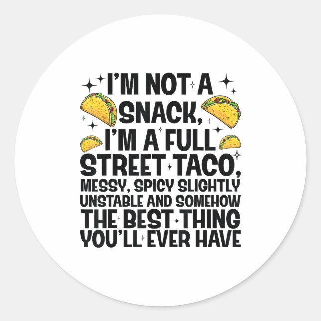 Pegatina Redonda I'm Not A Snack I'm A Full Street Taco Funny Quote (Anverso)