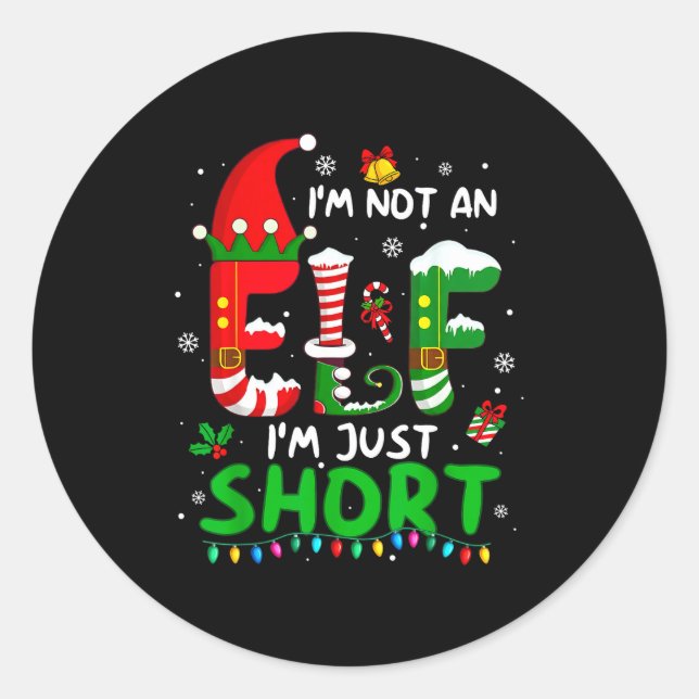 Pegatina Redonda Im Not An Elf Just Short Funny Christmas Xmas Men  (Anverso)
