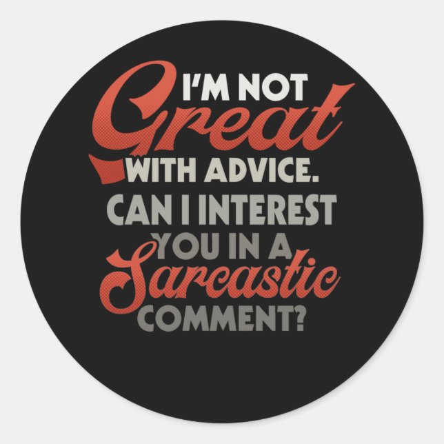Pegatina Redonda I'm Not Great With Advice Can I Interest Sarcastic (Anverso)