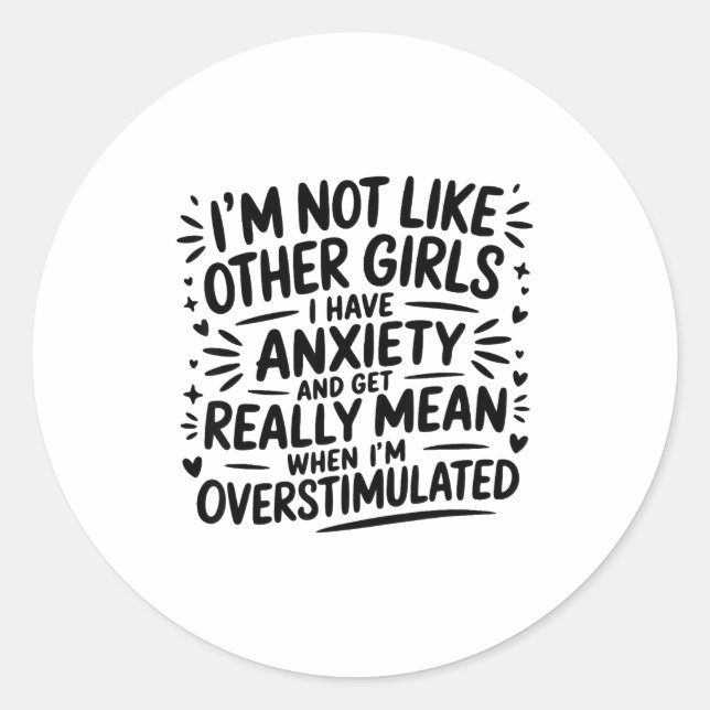 Pegatina Redonda I'm Not Like Other Girls I Have Anxiety And Get Re (Anverso)