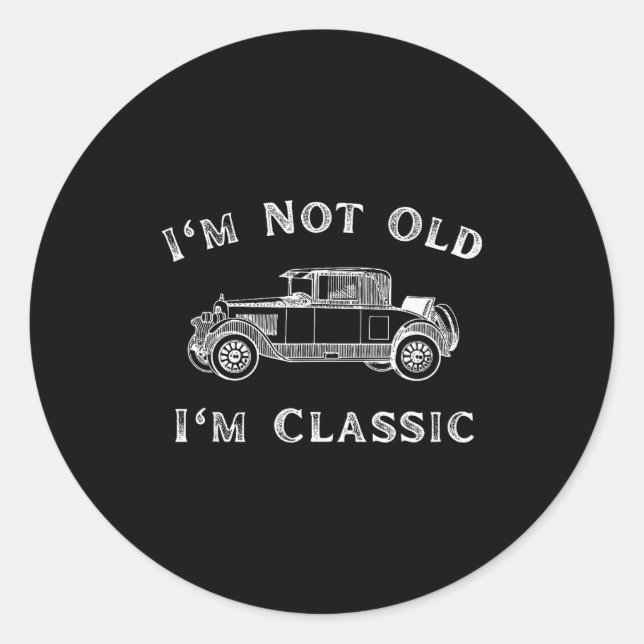 Pegatina Redonda I'm Not Old I'm Clic Funny Car Quote Retro Vehicle (Anverso)