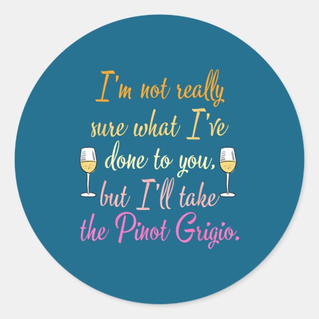 Pegatina Redonda I'm Not Really Sure What I've Done To You Funny Qu (Anverso)