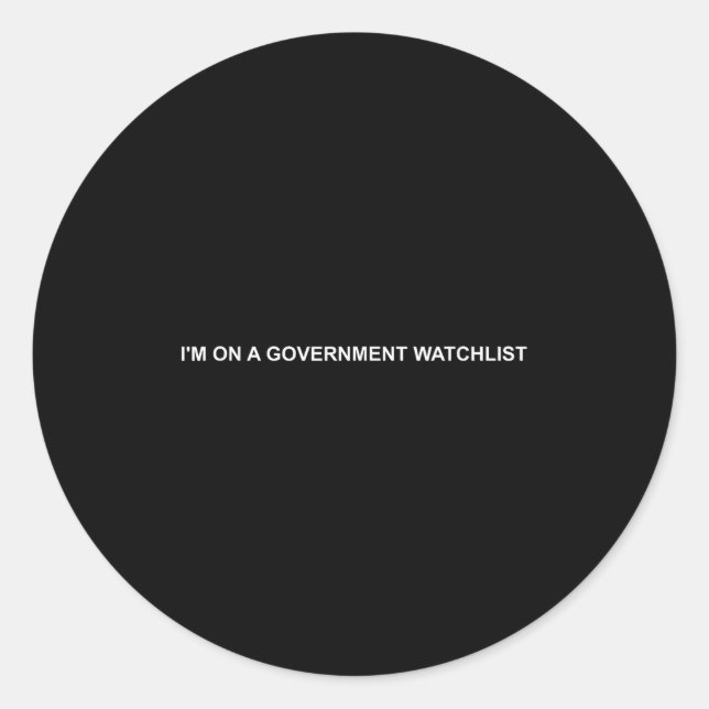 Pegatina Redonda I'm On A Government Watchlist  (Anverso)