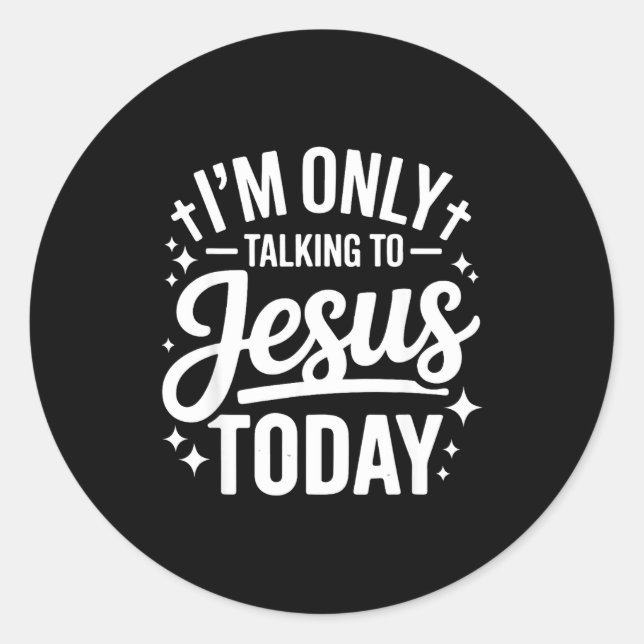 Pegatina Redonda I'm Only Talking To Jesus Today Faith Quote  (Anverso)