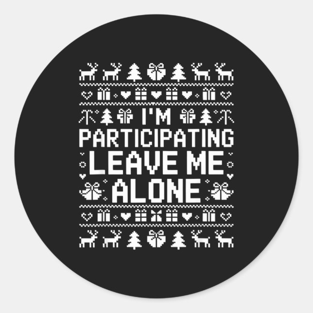 Pegatina Redonda I'm Participating Leave Me Alone Ugly Christmas Sw (Anverso)