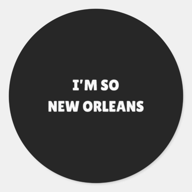 Pegatina Redonda I'm So New Orleans Funny Louisiana Quote  (Anverso)