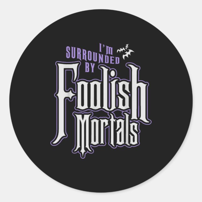 Pegatina Redonda I'm Surrounded By Foolish Mortals Funny Halloween  (Anverso)