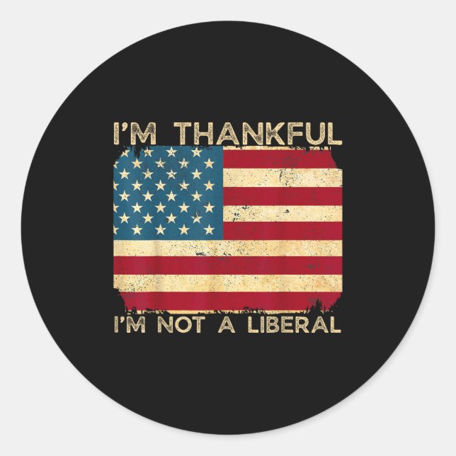 Pegatina Redonda I'm Thankful I'm Not A Liberal Funny Thanksgiving  (Anverso)